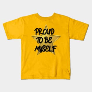 Proud To Be Myself Kids T-Shirt